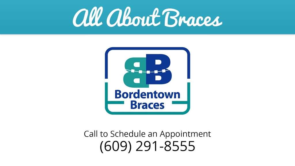 Bordentown Braces | 231 Crosswicks Rd, Bordentown, NJ 08505, USA | Phone: (609) 291-8555