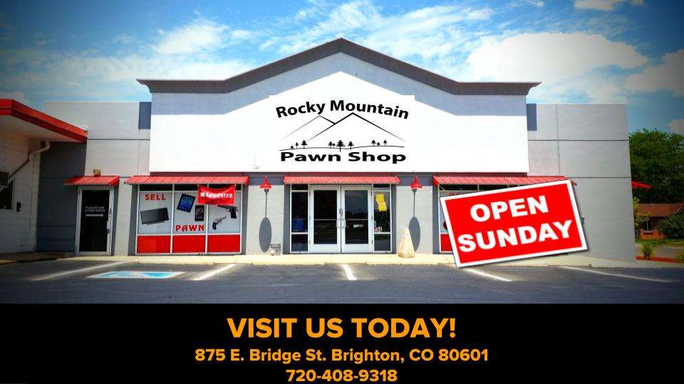 Rocky Mountain Pawn | 875 E Bridge St, Brighton, CO 80601 | Phone: (720) 408-9318