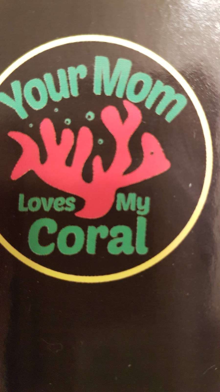 Your Mom Loves My Coral | 2950 S Alma School Rd #14, Mesa, AZ 85202, USA | Phone: (602) 481-7534