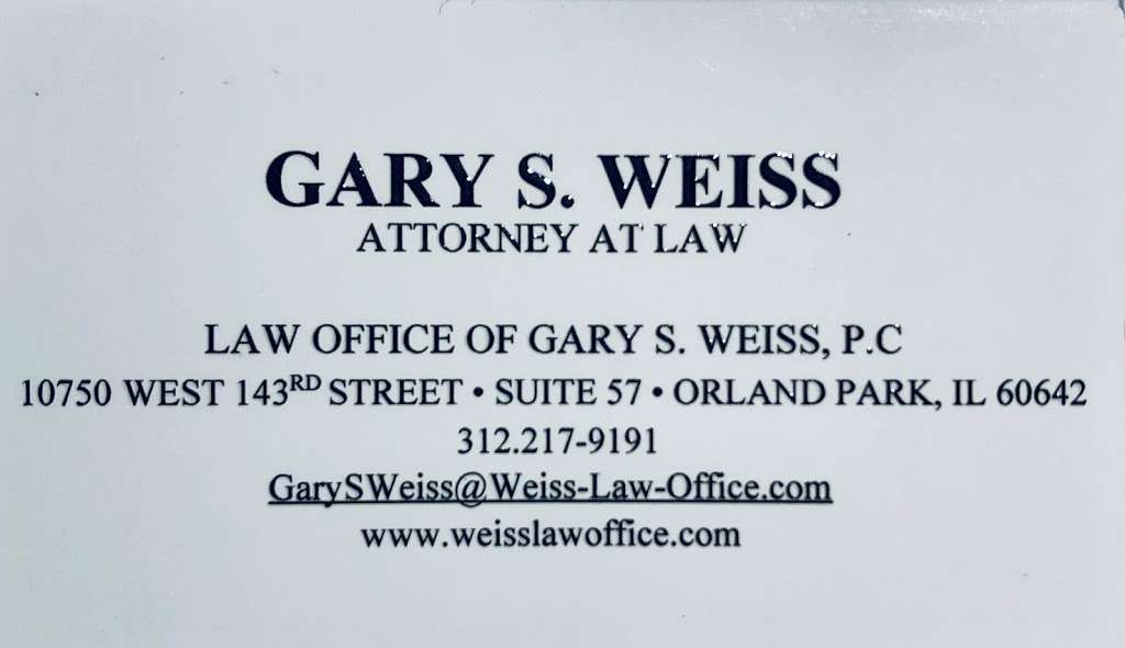 Law Offices of Gary S. Weiss P.C. | 10750 W 143rd St #57, Orland Park, IL 60462 | Phone: (312) 217-9191