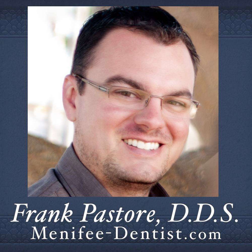 Frank G. Pastore, D.D.S. | 25908 Newport Rd, Menifee, CA 92584, USA | Phone: (951) 301-3655