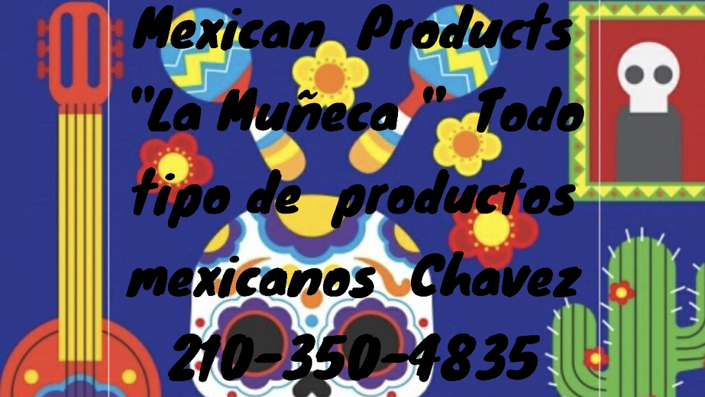 Mexican Products "La Muñeca " | 11139 Ranger Cavern, San Antonio, TX 78254, USA | Phone: (541) 200-8261