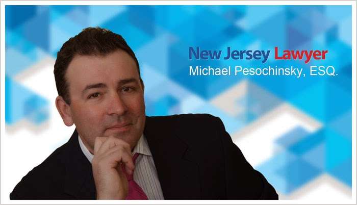 Michael Pesochinsky, Attorney at Law | 9 Warner Way, Wayne, NJ 07470 | Phone: (973) 317-2846