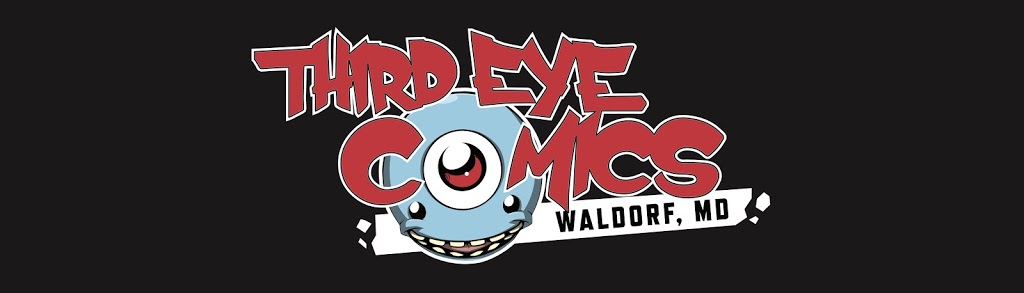 Third Eye Comics | 12522 Mattawoman Dr, Waldorf, MD 20601, USA | Phone: (240) 412-0633