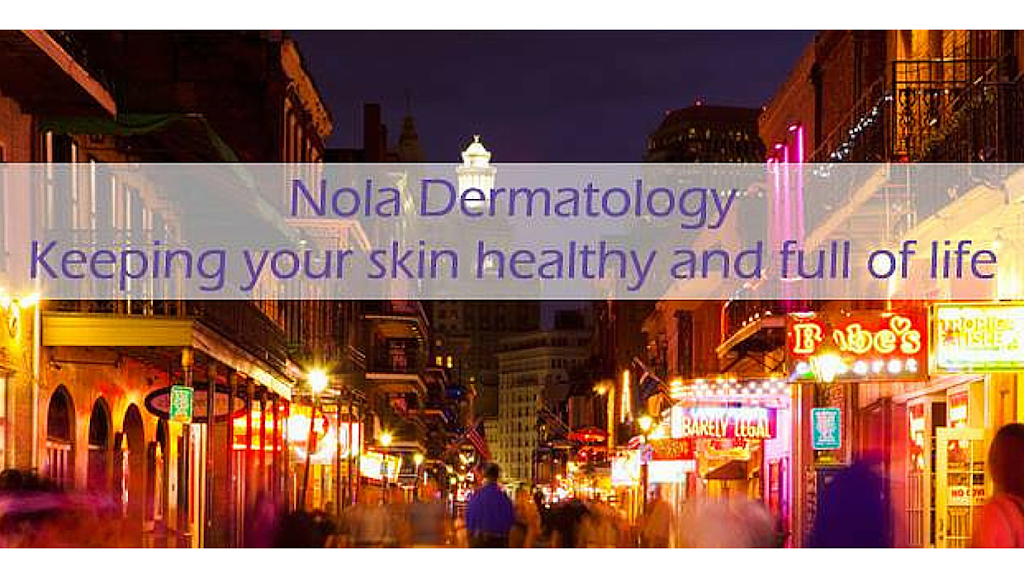 Nola Dermatology | 6042 Magazine St, New Orleans, LA 70118, USA | Phone: (504) 899-6652