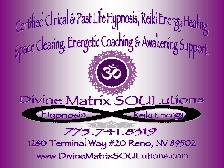 Divine Matrix SOULutions | 1280 Terminal Way #20, Reno, NV 89502 | Phone: (775) 741-8319