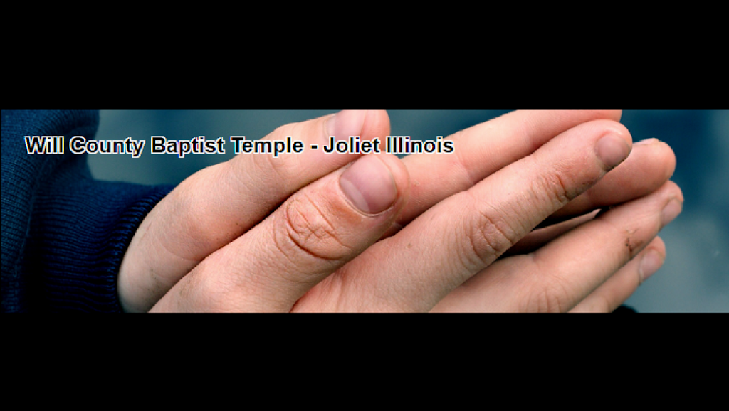 Will County Baptist Temple | 625 McDonough St, Joliet, IL 60436, USA | Phone: (815) 726-4127