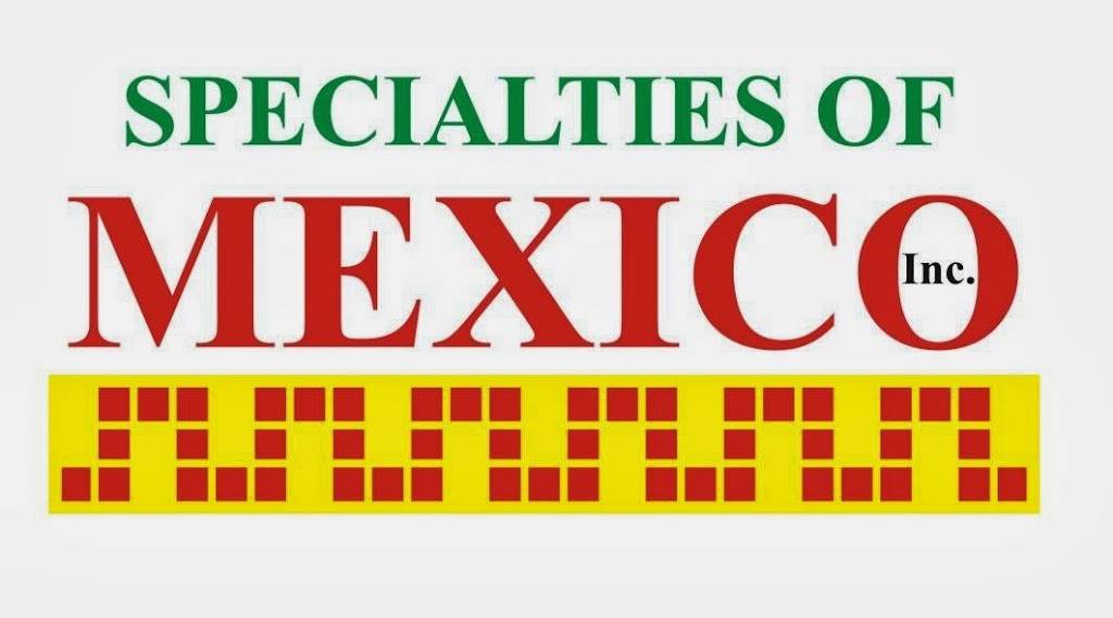 Specialties of Mexico | 711 Enterprise St, Laredo, TX 78045, USA | Phone: (956) 727-0099