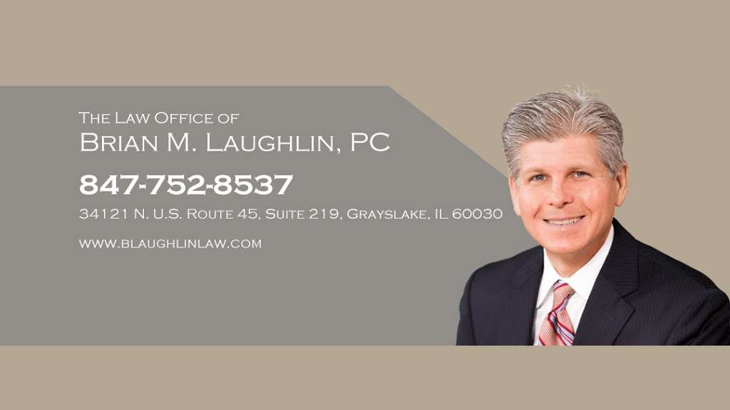 The Law Office of Brian M. Laughlin, PC | 34121 Co Hwy 45 #219, Grayslake, IL 60030, USA | Phone: (847) 752-8537