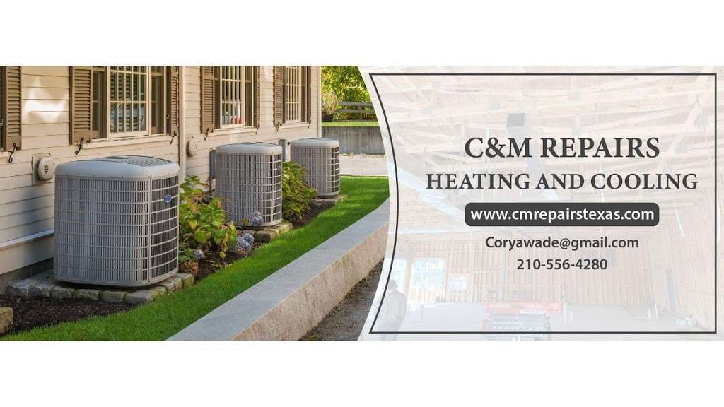 C&M Repairs heating and cooling | 202 Coriander Bend, San Antonio, TX 78253, USA | Phone: (210) 556-4280