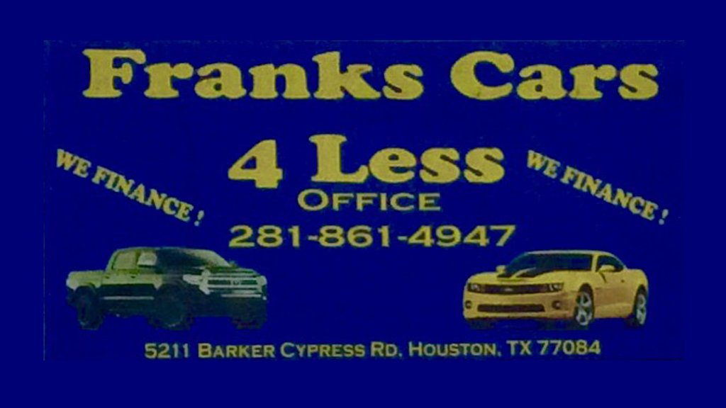 Franks Cars 4 Less | 5211 Barker Cypress Rd, Houston, TX 77084, USA | Phone: (281) 861-4947