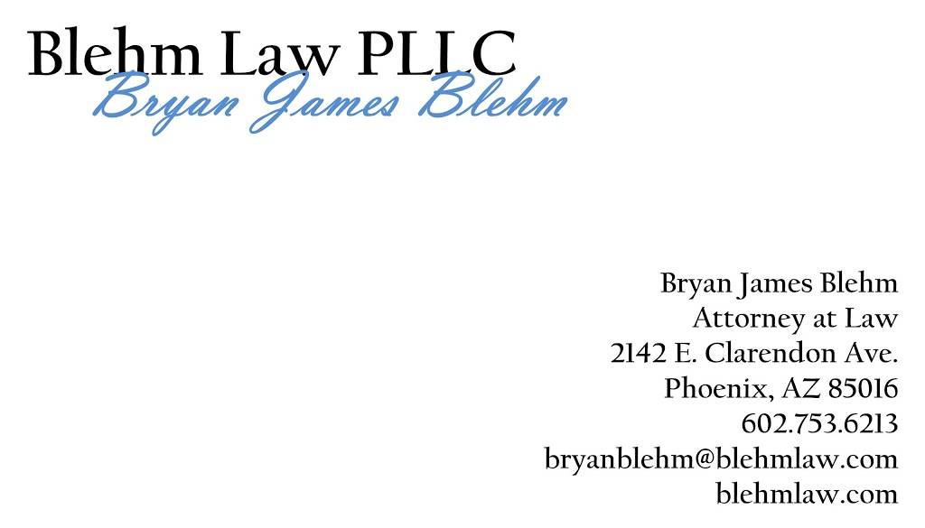 Blehm Law PLLC | 2142 E Clarendon Ave, Phoenix, AZ 85016, USA | Phone: (602) 753-6213