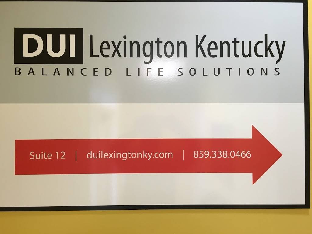 DUI Lexington KY Balanced Life Solutions | 501 Darby Creek Rd suite 12, Lexington, KY 40509, USA | Phone: (859) 338-0466