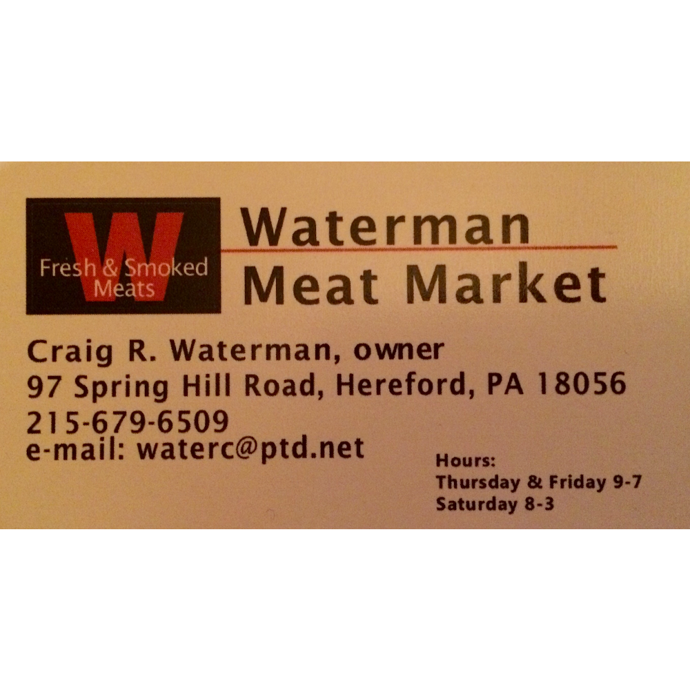 Waterman Meat Market | 97 Spring Hill Rd, Hereford, PA 18056, USA | Phone: (215) 679-6509