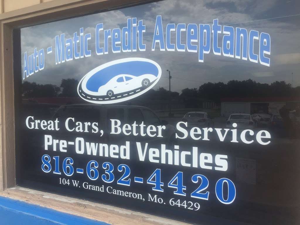 Auto-matic Credit Acceptance | 302 W Grand Ave, Cameron, MO 64429 | Phone: (816) 632-4420