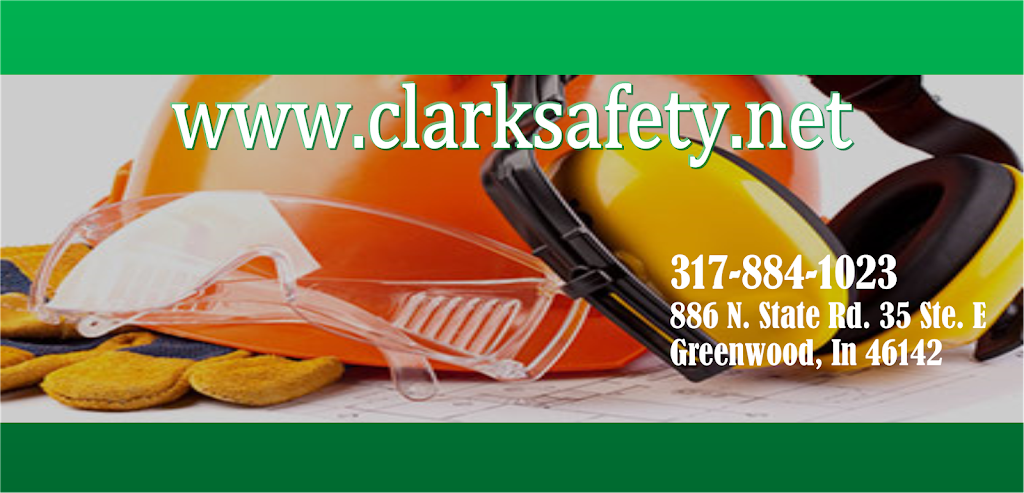 Clark Safety Inc | 886 IN-135, Greenwood, IN 46142, USA | Phone: (317) 884-1023