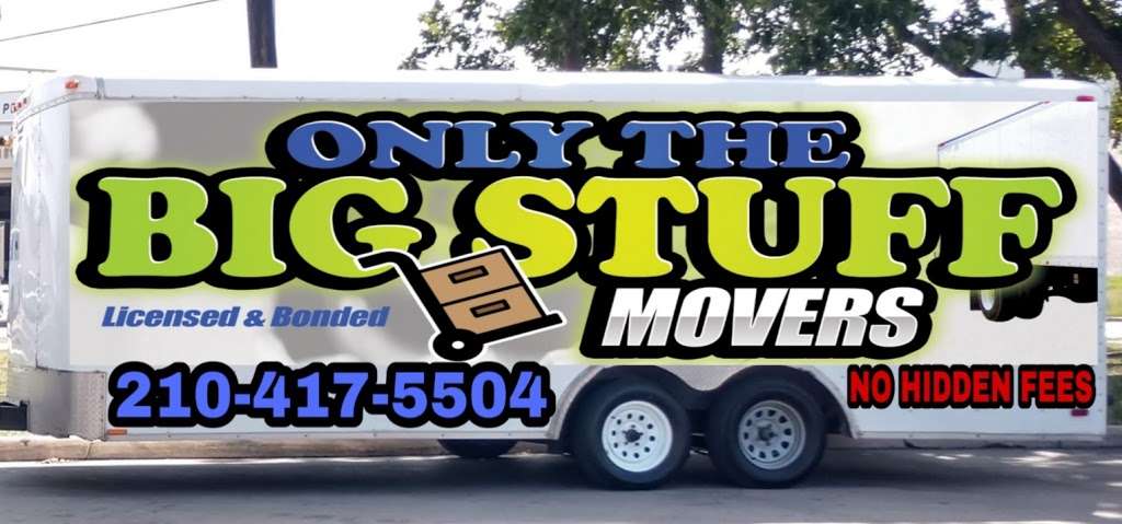 Only The Big Stuff Movers | 202 Talisman Rd, San Antonio, TX 78210, USA | Phone: (210) 417-5504