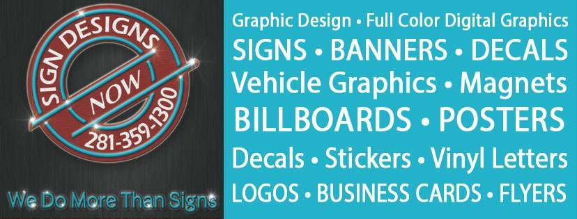 Sign Designs Now | 22401 Texas 494 Loop #124, Kingwood, TX 77339, USA | Phone: (281) 359-1300