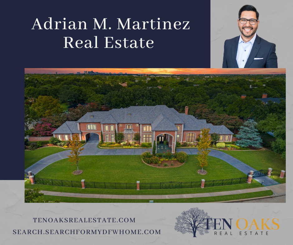 Adrian M. Martinez, REALTOR® Ten Oaks Real Estate | 711 Agave Dr, Prosper, TX 75078, USA | Phone: (972) 849-5133