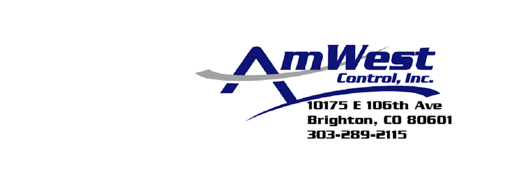 AmWest Control, Inc. | 10175 E 106th Ave, Brighton, CO 80601, USA | Phone: (303) 289-2115