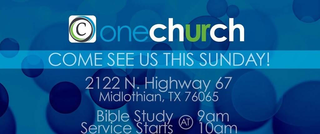 One Church | 2122 N U.S. 67 Frontage Rd, Midlothian, TX 76065, USA | Phone: (817) 846-2971