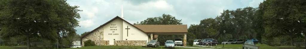 First Baptist Church of Pine Lakes | 31932 Huff Rd, Eustis, FL 32736 | Phone: (352) 589-7700