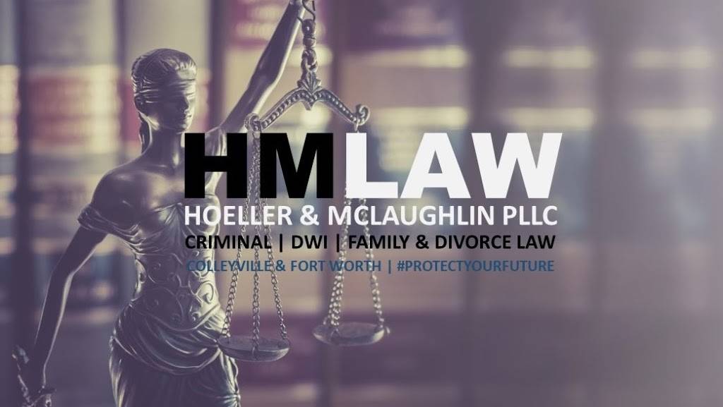 Hoeller McLaughlin PLLC | 6513 Colleyville Blvd #300, Colleyville, TX 76034, USA | Phone: (817) 329-7737