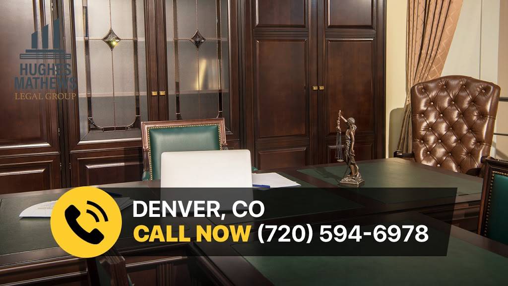 Hughes Mathews Legal Group | 2301 Blake St Ste 102, Denver, CO 80205, USA | Phone: (720) 594-6978