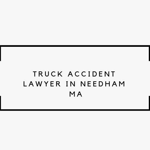 Truck Accident Lawyer in Needham MA | 144 Fair Oaks Park #16, Needham, MA 02492, USA | Phone: (463) 200-0644