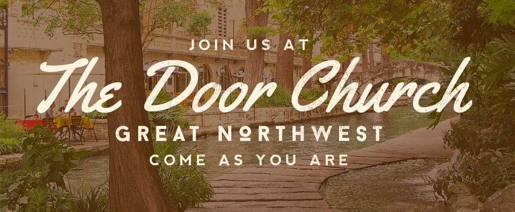 The Door Christian Fellowship Great Northwest | 6111 Tezel Rd #103, San Antonio, TX 78250, USA | Phone: (210) 681-6777