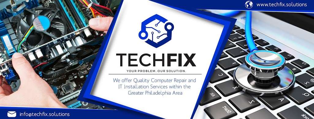 TechFIX | 1551 Emily Court, Hatfield, PA 19440, USA | Phone: (267) 272-5948