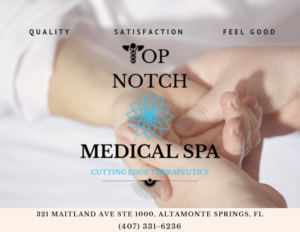 Top Notch Medical Spa | 321 Maitland Ave Ste 1000, Altamonte Springs, FL 32701, USA | Phone: (407) 331-6236