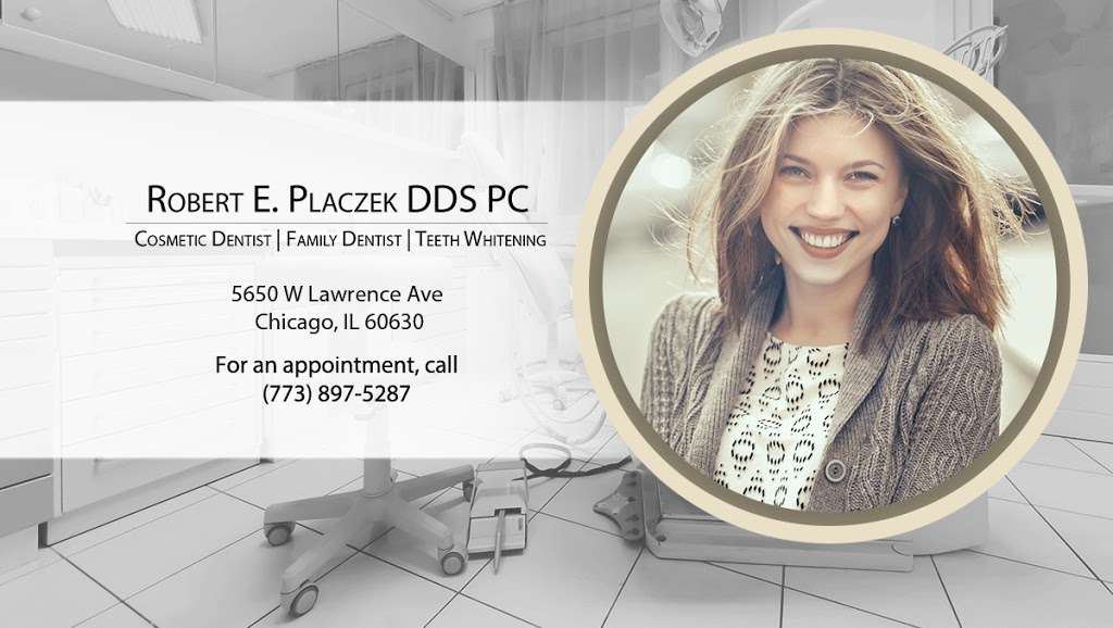 Robert E. Placzek DDS PC | 5650 W Lawrence Ave, Chicago, IL 60630 | Phone: (773) 897-5287