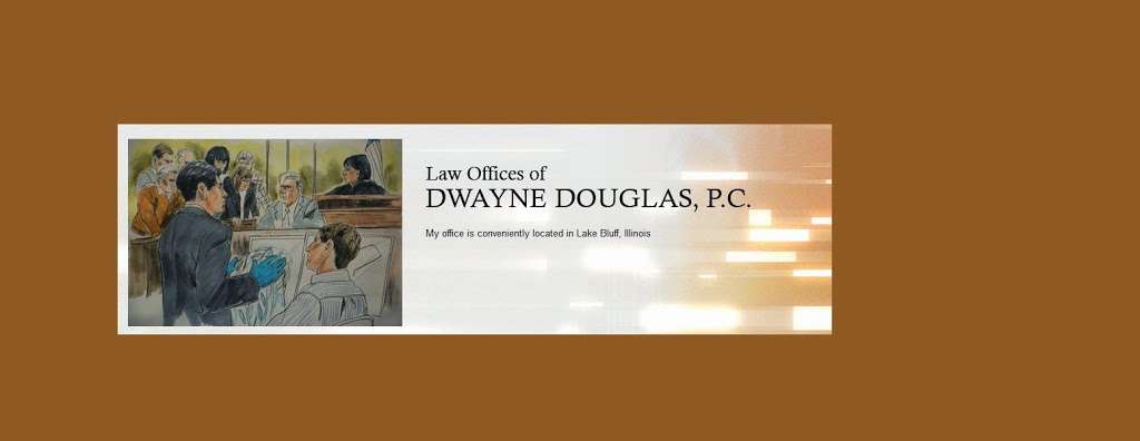 Law Offices of Dwayne Douglas, P.C. | 900 N Shore Dr #185, Lake Bluff, IL 60044 | Phone: (847) 230-4809