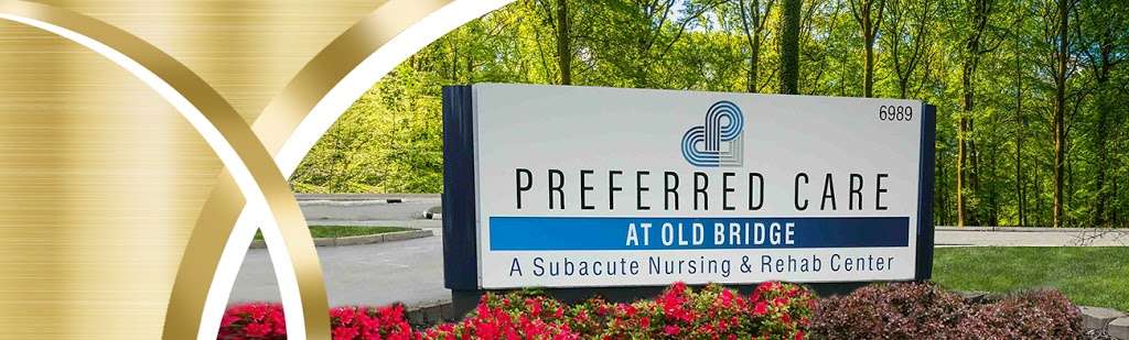 Preferred Care at Old Bridge | 6989 NJ-18, Old Bridge, NJ 08857, USA | Phone: (732) 518-8106