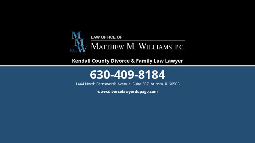 Law Office of Matthew M. Williams, P.C | 1444 N Farnsworth Ave #307, Aurora, IL 60505 | Phone: (630) 409-8184