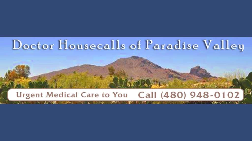 Doctor Housecalls of Paradise Valley Mobile Urgent Care | 6721 N 62nd St, Paradise Valley, AZ 85253, USA | Phone: (480) 424-5481