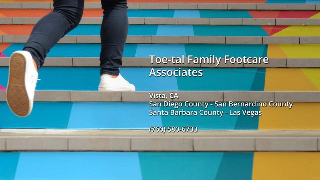 Toe-tal Family Footcare Associates | 1512 Green Oak Rd, Vista, CA 92081, USA | Phone: (760) 580-6733