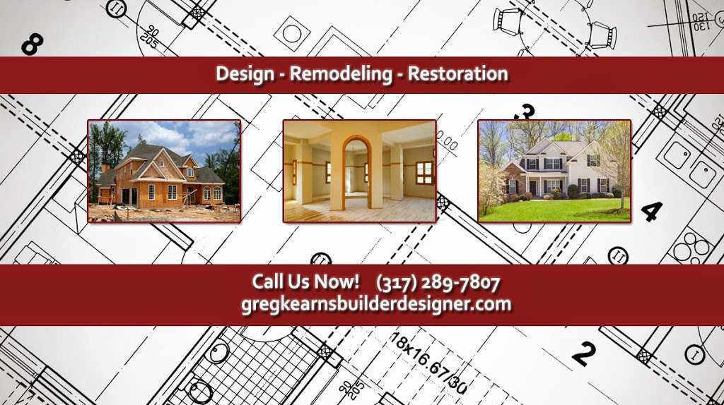 Greg Kearns Builder Designer | 7962 Oaklandon Rd Suite 106 C, Indianapolis, IN 46236, USA | Phone: (317) 289-7807