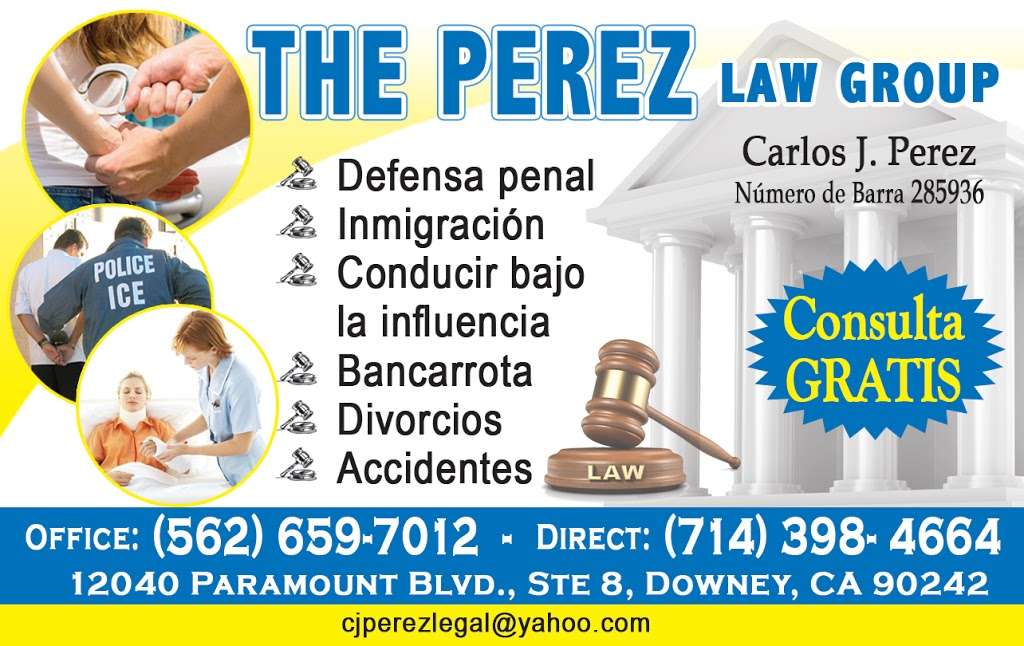 The Perez Firm, Carlos J Perez | 12040 Paramount Blvd #8, Downey, CA 90242, USA | Phone: (562) 362-9222