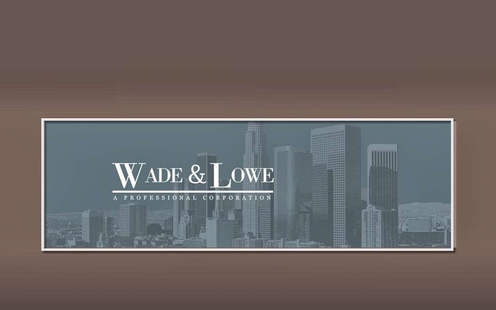 Wade & Lowe, A Professional Corporation | 26010 Mureau Rd #160, Calabasas, CA 91302 | Phone: (818) 871-9900