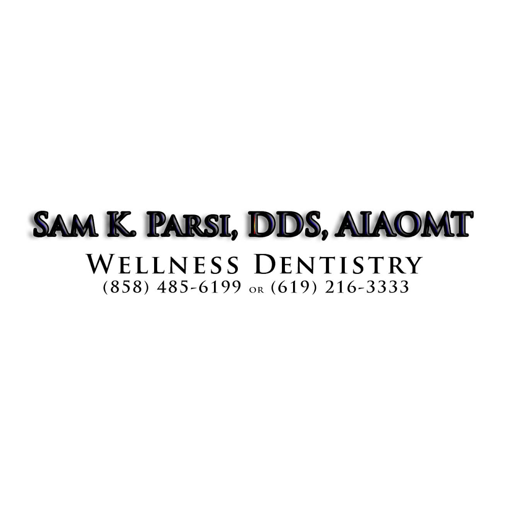 Wellness Dentistry, Chula Vista, CA - Sam K Parsi, DDS, AIAOMT | 2452 Fenton St #103, Chula Vista, CA 91914 | Phone: (619) 216-3333