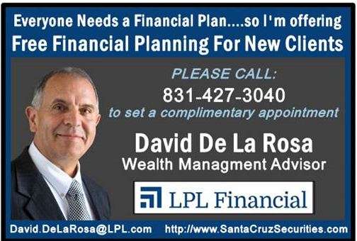 David De La Rosa Wealth Managment Advisor, LPL Financial | 5187 Empire Grade, Santa Cruz, CA 95060, USA | Phone: (831) 427-3040