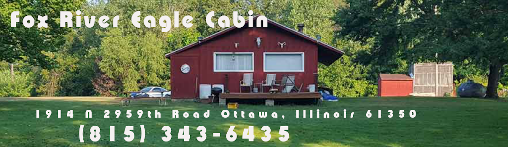 Fox River Eagle Cabin | 1914 N 2959th Rd, Ottawa, IL 61350, USA | Phone: (815) 343-6435