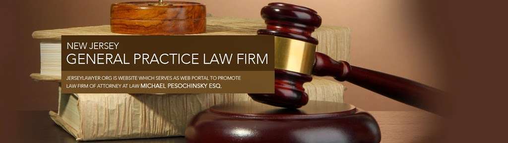 Michael Pesochinsky, Attorney at Law | 9 Warner Way, Wayne, NJ 07470 | Phone: (973) 317-2846