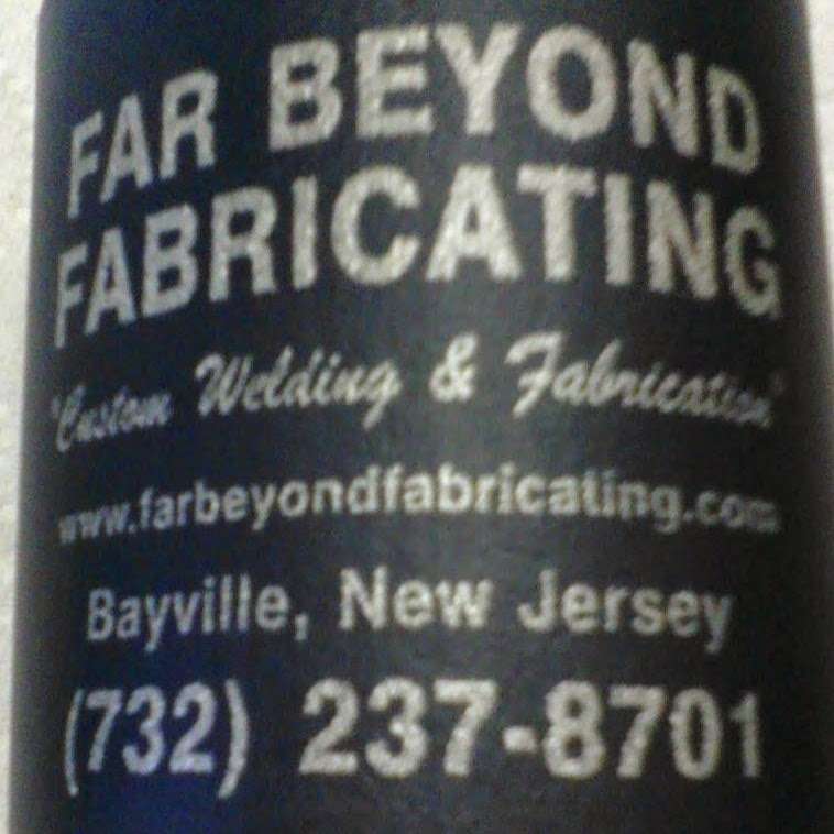 Far Beyond Fabricating LLC | 411 Amsterdam Ave, Bayville, NJ 08721, USA | Phone: (732) 237-8701