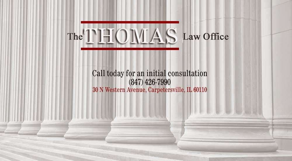 Thomas Law Office | 30 N Western Ave, Carpentersville, IL 60110 | Phone: (847) 426-7990