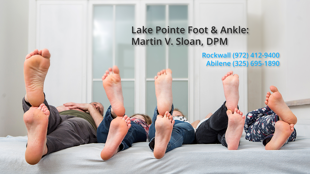 Lake Pointe Foot & Ankle: Martin V. Sloan, DPM | 6800 Heritage Pkwy #104, Rockwall, TX 75087 | Phone: (972) 412-9400