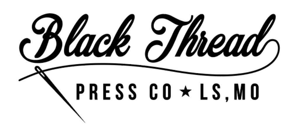 Black Thread Press | 13107 E State Rte 350, Kansas City, MO 64138, USA | Phone: (816) 701-6422