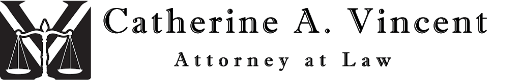 Catherine A. Vincent, Attorney at Law | 38975 Sky Canyon Dr Suite 213, Murrieta, CA 92563 | Phone: (951) 698-3030